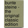 Bunte Steine - the Original Classic Edition by Adalbert Stifter