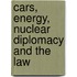 Cars, Energy, Nuclear Diplomacy and the Law