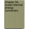 Chapter 04, Ocean Thermal Energy Converters door Aldo Da Rosa