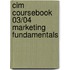Cim Coursebook 03/04 Marketing Fundamentals