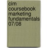 Cim Coursebook Marketing Fundamentals 07/08 door Geoff Lancaster