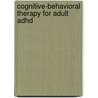 Cognitive-behavioral Therapy For Adult Adhd by Ivan Berend