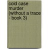 Cold Case Murder (Without a Trace - Book 3) by Shirlee McCoy