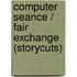 Computer Seance / Fair Exchange (storycuts)