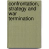 Confrontation, Strategy and War Termination door Christopher Tuck
