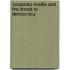 Corporate Media and the Threat to Democracy