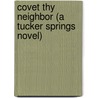 Covet Thy Neighbor (A Tucker Springs Novel) door L.A. Witt