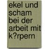 Ekel Und Scham Bei Der Arbeit Mit K�Rpern
