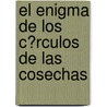 El Enigma De Los C�Rculos De Las Cosechas door Vicente Fuentes