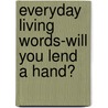 Everyday Living Words-Will You Lend a Hand? door Saddleback Educational Publishing
