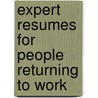 Expert Resumes for People Returning to Work door Wendy Enelow