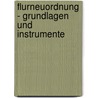Flurneuordnung - Grundlagen Und Instrumente door Burkhard Blumberger