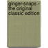 Ginger-Snaps - the Original Classic Edition