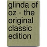 Glinda of Oz - the Original Classic Edition door Layman Frank Baum