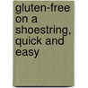Gluten-Free on a Shoestring, Quick and Easy door Nicole Hunn