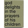 God Delights in the Prayers of His Children by Terri Flynn
