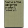 How to Land a Top-Paying Academic Deans Job door Martha Peters