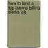 How to Land a Top-Paying Billing Clerks Job