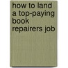 How to Land a Top-Paying Book Repairers Job door Melissa Browning