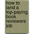 How to Land a Top-Paying Book Reviewers Job