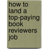 How to Land a Top-Paying Book Reviewers Job door Timothy Zamora