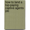 How to Land a Top-Paying Captive Agents Job door Jessica Zimmerman