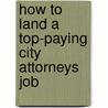 How to Land a Top-Paying City Attorneys Job by Jack Hawkins
