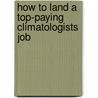 How to Land a Top-Paying Climatologists Job by Karen Blackwell