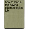 How to Land a Top-Paying Cosmetologists Job by Stephanie Newton