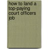 How to Land a Top-Paying Court Officers Job by Helen York