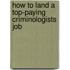 How to Land a Top-Paying Criminologists Job by Anthony Rollins