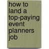 How to Land a Top-Paying Event Planners Job door Barbara Farley