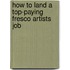 How to Land a Top-Paying Fresco Artists Job