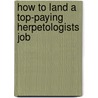 How to Land a Top-Paying Herpetologists Job door Juan Reese