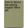 How to Land a Top-Paying Hopper Fillers Job by Martha Griffith