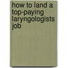 How to Land a Top-Paying Laryngologists Job door Jennifer Mcintyre