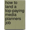 How to Land a Top-Paying Media Planners Job door Samuel Cleveland