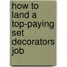 How to Land a Top-Paying Set Decorators Job by Walter Hutchinson