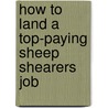 How to Land a Top-Paying Sheep Shearers Job door Janet Fischer
