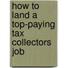 How to Land a Top-Paying Tax Collectors Job door Carlos Hicks