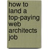 How to Land a Top-Paying Web Architects Job door Ralph Hahn