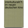 Interkulturalit�T Im Neuen Deutschen Kino door Katrin Niemann