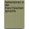 Italianismen in Der Franz�Sischen Sprache door Francesca Cangeri