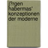 J�Rgen Habermas' Konzeptionen Der Moderne door Jessica Scheffold