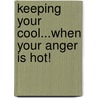 Keeping Your Cool...When Your Anger Is Hot! door June Hunt