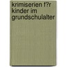 Krimiserien F�R Kinder Im Grundschulalter door Kathrin Brandt