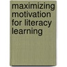Maximizing Motivation for Literacy Learning by Linda B. Gambrell