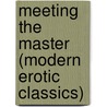 Meeting the Master (Modern Erotic Classics) by Elissa Wald