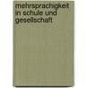 Mehrsprachigkeit in Schule Und Gesellschaft by Kathrin Morawietz
