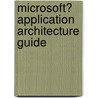 Microsoft� Application Architecture Guide by Practices Team